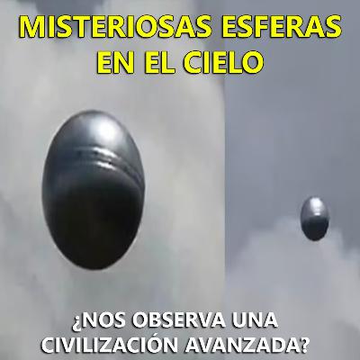 Misteriosas Esferas en el Cielo: ¿Estamos siendo observados por una civilización más avanzada?