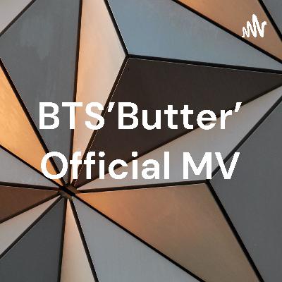 BTS'Butter' Official MV BTS'Butter' Official MV