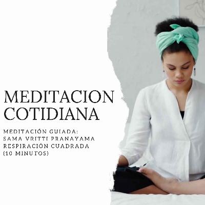 Meditación Guiada: Sama Vritti Pranayama o Respiración Cuadrada (10 minutos)