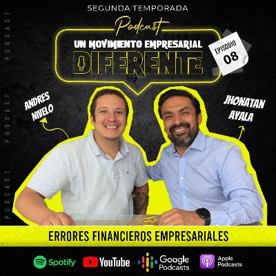 T2. Ep. 08 - Errores financieros empresariales (ft. Jhonatan Ayala) T2. Ep. 08 - Errores financieros empresariales (ft. Jhonatan Ayala)