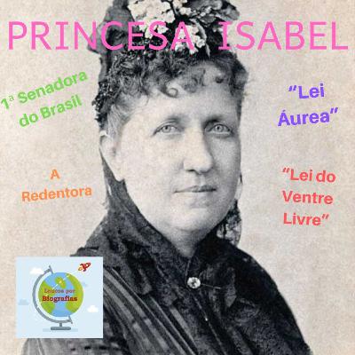 PRINCESA ISABEL - Lei do Ventre Livre e Lei Áurea, que acabou com a escravidão no Brasil. "LOUCOS POR BIOGRAFIAS"