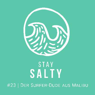 #23 STAY SALTY | Der Surfer-Dude aus Malibu