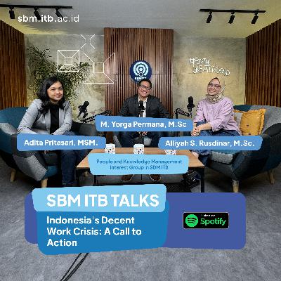 SBM ITB TALKS: Indonesia's Decent Work Crisis - A Call to Action SBM ITB TALKS: Indonesia's Decent Work Crisis - A Call to Action