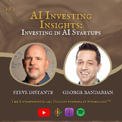 AI Investing Insights with George Bandarian - The Entrepreneurland Podcast, Ep. 9