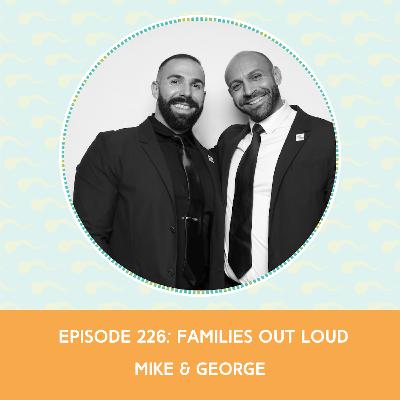 Episode 226: Mike and George – Families Out Loud Episode 226: Mike and George – Families Out Loud