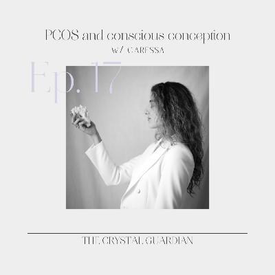 Ep. 17 PCOS and conscious conception Ep. 17 PCOS and conscious conception