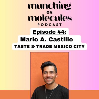 Episode 44. Taste & Trade Mexico City, 07 -10 October, 2025 with Mario A. Castillo