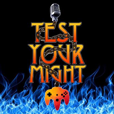 Test Your Might Episode 153 Test Your Might Episode 153