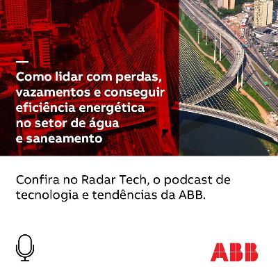 Eficiência energética, despoluição do Rio Pinheiros e muito mais no segmento de água e saneamento!