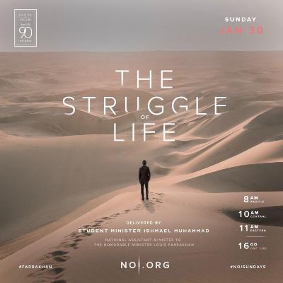 The Struggle Of Life - Student Minister Ishmael Muhammad The Struggle Of Life - Student Minister Ishmael Muhammad