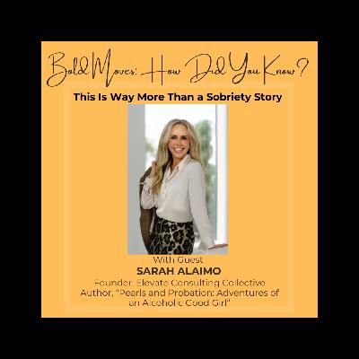 This Is Way More Than a Sobriety Story with Sarah Alaimo, Author of "Pearls and Probation: Adventures of an Alcoholic Good Girl"
