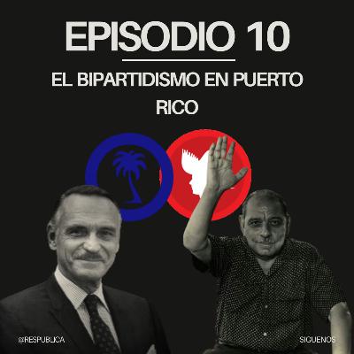 |EP.10| El Bipartidismo En Puerto Rico