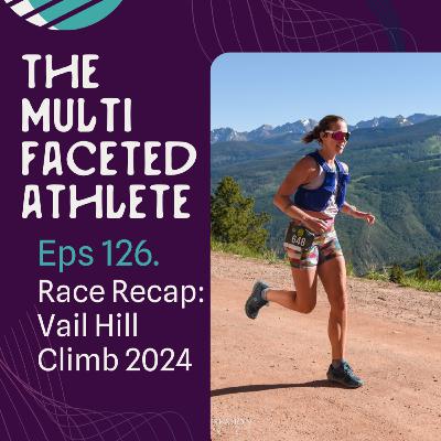 126. Race Recap: Vail Hill Climb 2024