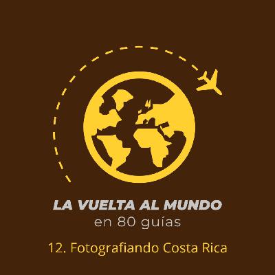 12. Fotografiando Costa Rica (con Òscar Domínguez)