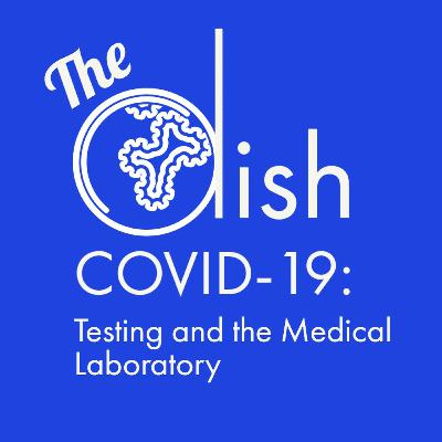 COVID-19: Christine Bruce - Testing and the Medical Laboratory COVID-19: Christine Bruce - Testing and the Medical Laboratory