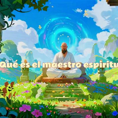 Qué es el Maestro Espiritual