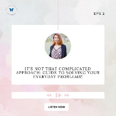 It's Not That Complicated Approach: Guide To Solving Your Everyday Problems! It's Not That Complicated Approach: Guide To Solving Your Everyday Problems!