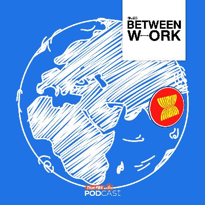 Between Work EP. 1: Surviving in Thailand as foreign journalists