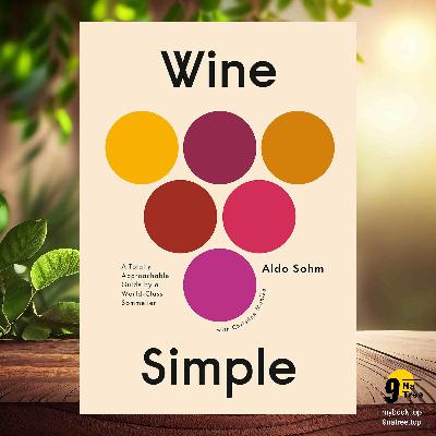 [Review] Wine Simple: A Totally Approachable Guide from a World-Class Sommelier (Aldo Sohm) Summarized