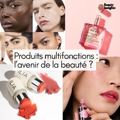 #12 Produits multifonctions : l’avenir de la beauté ?