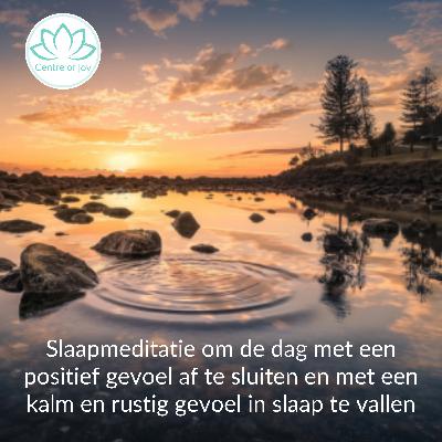 #061 | Slaapmeditatie om je dag positief af te sluiten en met een kalm en rustig gevoel in slaap te vallen #061 | Slaapmeditatie om je dag positief af te sluiten en met een kalm en rustig gevoel in slaap te vallen
