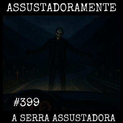 #399 A SERRA ASSUSTADORA
