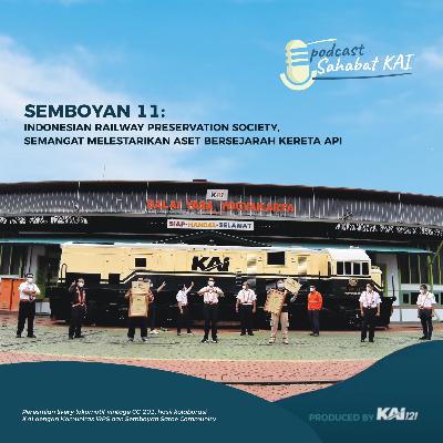 S01 : Episode 11 - Indonesian Railway Preservation Society Semangat Melestarikan Aset Bersejarah Kereta Api