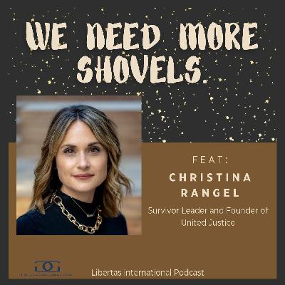 9-"We Need More Shovels." Feat. Christina Rangel, Survivor Leader and Founder of United Justice(Justica Unida)