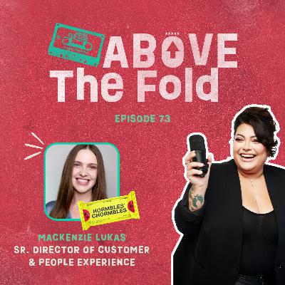 Episode 73 | Why CX Is More Human Than Ever With Mackenzie Lukas Of Hormbles Chormbles