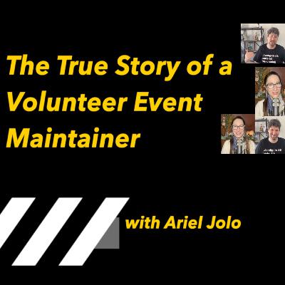 The True Story of a Volunteer Event Maintainer