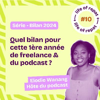 Ep. 10 Quel 1er bilan pro de freelance et pour Life of Repat ?