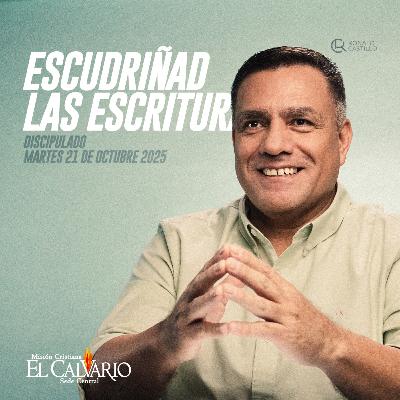 Escudriñad las Escrituras - Discipulado, Martes 21/Octubre/2025