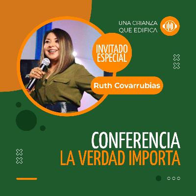 La verdad importa – Ruth Covarrubias | Relaciones que edifican
