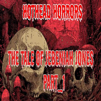 The Tale Of Jebeniah Jones_Part_1