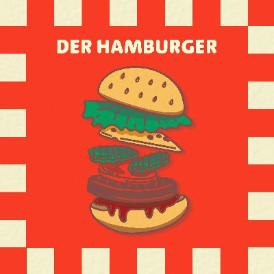 #05 Der Hamburger – Wirklich das beste schlechte Essen? #05 Der Hamburger – Wirklich das beste schlechte Essen?