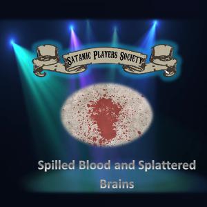 Spilled Blood and Splattered Brains (Travelling Sideshow of the Macabre) Spilled Blood and Splattered Brains (Travelling Sideshow of the Macabre)