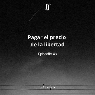49. Pagar el precio de la libertad.