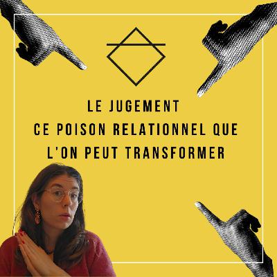 Le jugement : ce poison relationnel que l’on peut transformer