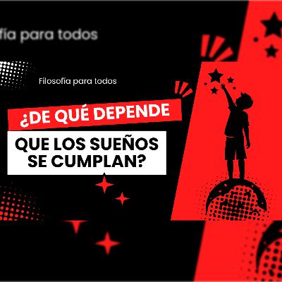 Episodio 53: ¿De qué depende que los sueños se cumplan?