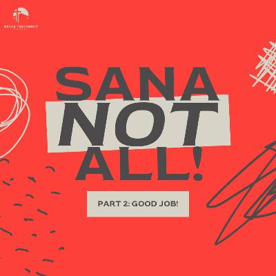Sana Not All Part 2: Good Job! Sana Not All Part 2: Good Job!