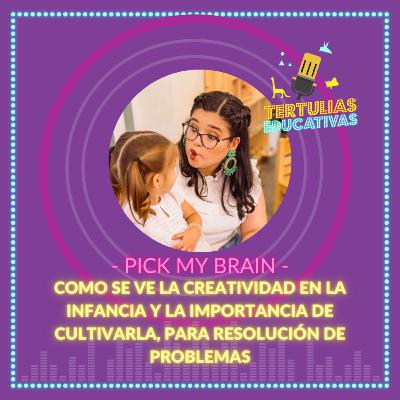 PICK MY BRAIN 🧠 :: Como se ve la creatividad en la infancia y la importancia de cultivarla, para resolución de problemas
