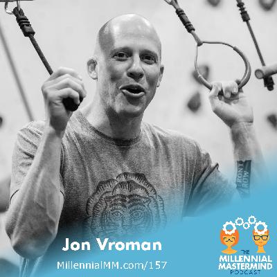 MMP 157 : How to Be a Moment Maker to Live Life to the Fullest - Jon Vroman