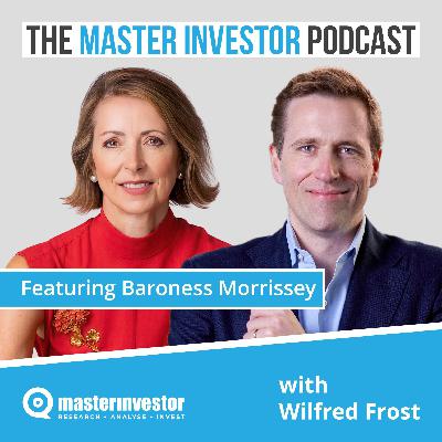 Baroness Morrissey: Seize The Moment - My Tips For Investing & Life