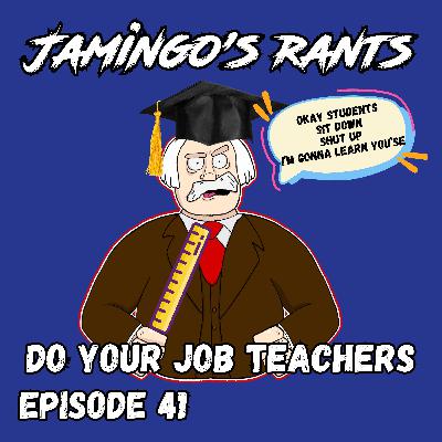 Do Your Job Teachers | Episode 41