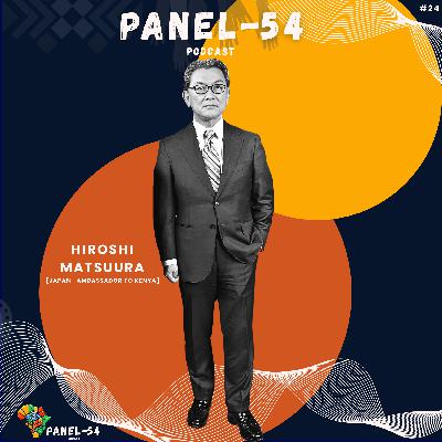 H.E.  Ambassador Hiroshi Matsuura: Japan and Africa