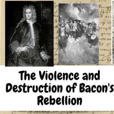 The Violence and Destruction of Bacon's Rebellion