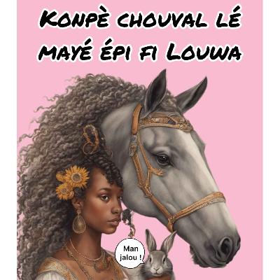 Konpè chouval lé mayé épi fi Louwa Konpè chouval lé mayé épi fi Louwa