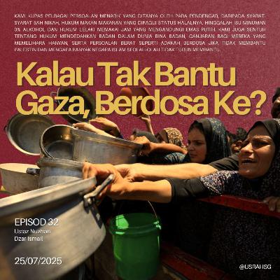 #32: Kalau Tak Bantu Gaza, Berdosa Ke?