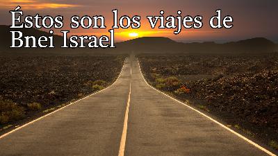 Likutéi Torá - Éstos son los viajes de Bnei Israel