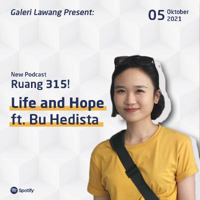 Ruang315: Life and Hope ft. Bu Hedista